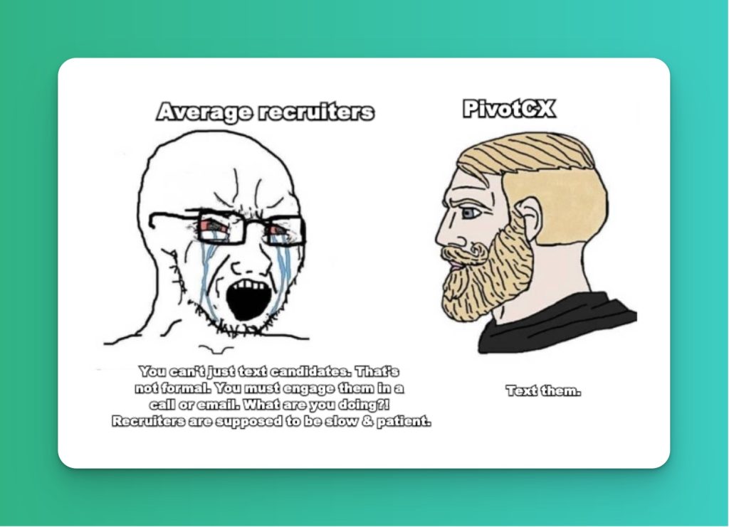 PivotCX allows you to text candidates when most recruiters still rely on slower, more formal formats