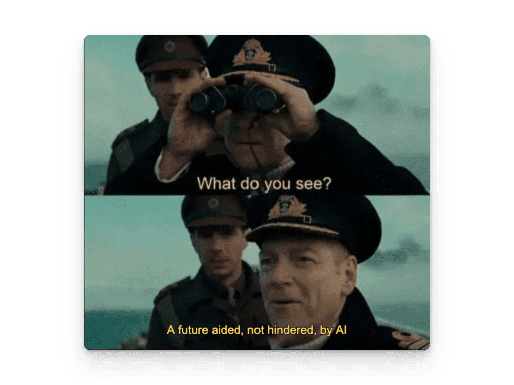 We see a future aided, not hindered, by AI