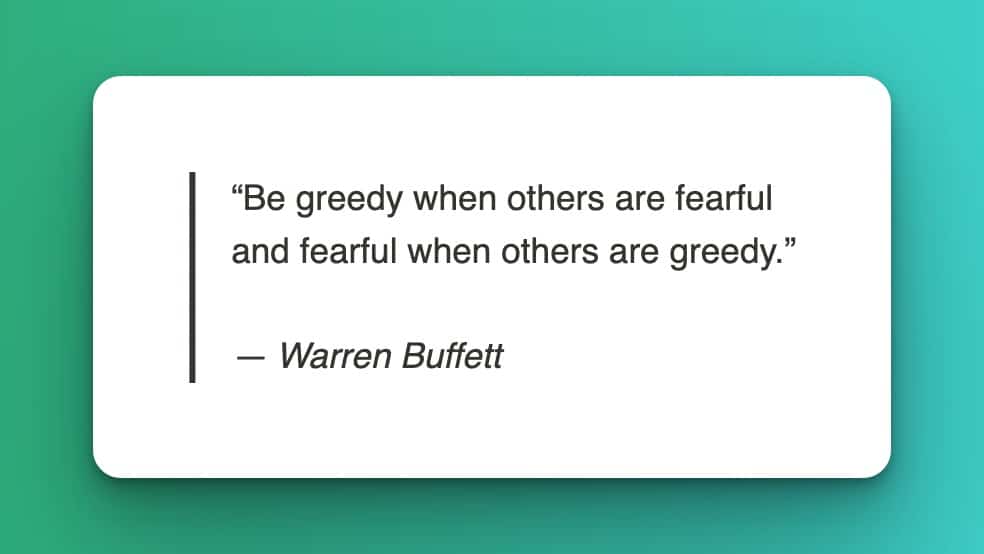 Warren Buffett be greedy when others are fearful and fearful when others are greedy